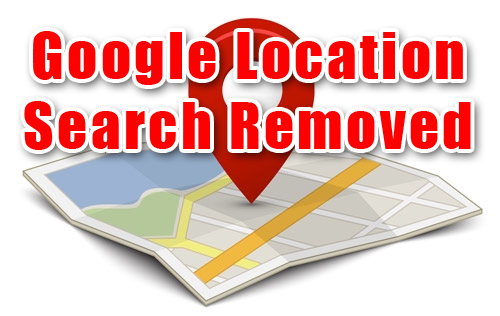 Google Search by Location Feature Removed